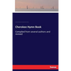 Cherokee Hymn Book: Compiled from several authors and revised - Paperback