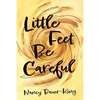 Little Feet Be Careful - Paperback