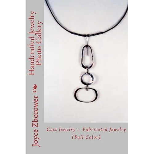 Handcrafted Jewelry Photo Gallery: Cast Jewelry -- Fabricated Jewelry - Paperback