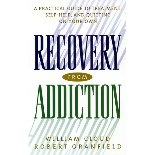 Recovery from Addiction: A Practical Guide to Treatment, Self-Help, and Quitting on Your Own - Paperback
