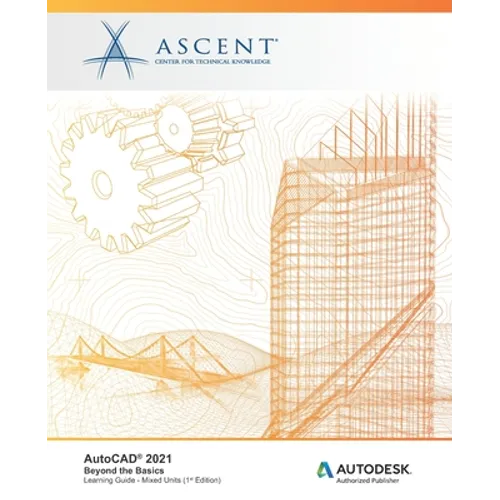 AutoCAD 2021: Beyond the Basics (Mixed Units): Autodesk Authorized Publisher - Paperback