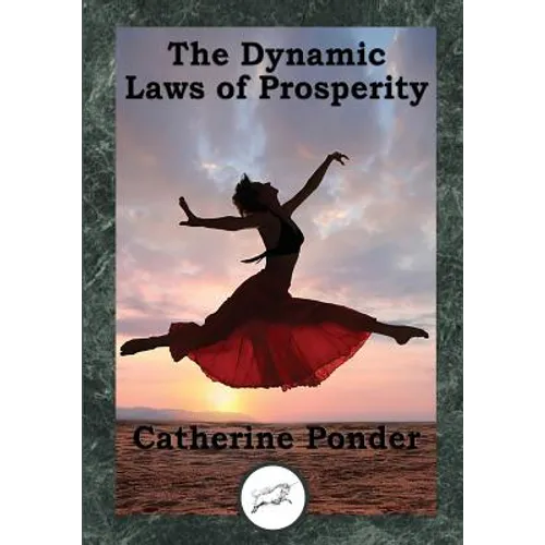 The Dynamic Laws of Prosperity: Forces That Bring Riches to You - Paperback