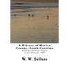 A History of Marion County, South Carolina: From Its Earliest Times to the Present, 1901 - Paperback
