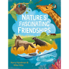 Nature's Fascinating Friendships: Survival of the Friendliest - How Plants and Animals Work Together - Hardcover