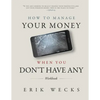 How to Manage Your Money When You Don't Have Any Workbook - Paperback