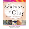 Soulwork of Clay: A Hands-On Approach to Spirituality - Hardcover
