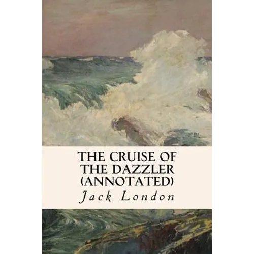 The Cruise of the Dazzler (annotated) - Paperback
