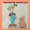Pam the Pig and the Lost Wig - Paperback