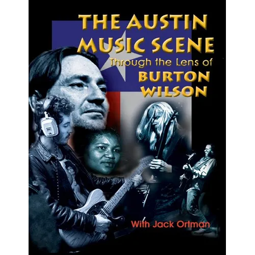 Austin Music Scene: Through the Lens of Burton Wilson - Paperback