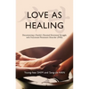 Love As Healing: Documenting a Family's Devoted Emotional Struggle with Functional Movement Disorder (FMD) - Paperback