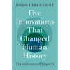 Five Innovations That Changed Human History - Hardcover
