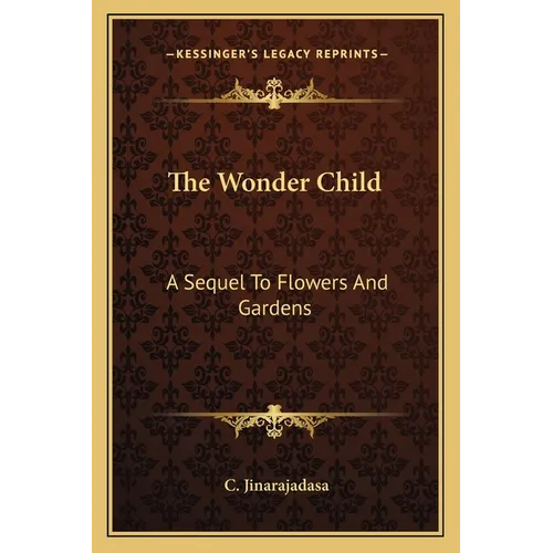 The Wonder Child: A Sequel To Flowers And Gardens - Paperback