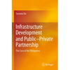 Infrastructure Development and Public-Private Partnership: The Case of the Philippines - Paperback