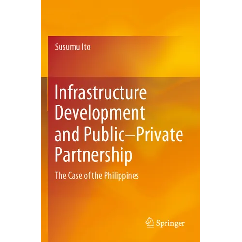 Infrastructure Development and Public-Private Partnership: The Case of the Philippines - Paperback