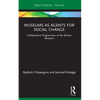 Museums as Agents for Social Change: Collaborative Programmes at the Mutare Museum - Paperback