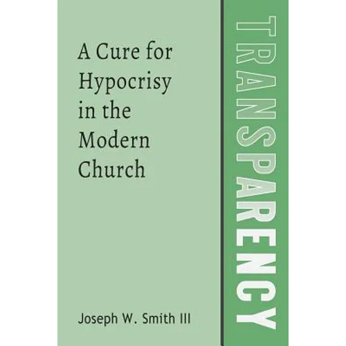Transparency: A Cure for Hypocrisy in the Modern Church - Paperback
