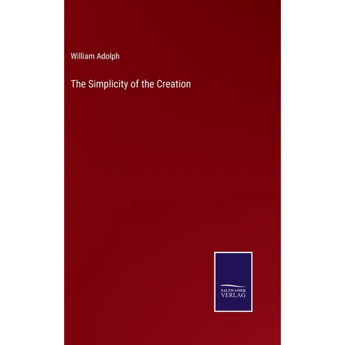 The Simplicity of the Creation - Hardcover