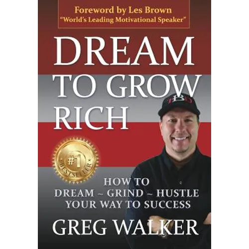 Dream To Grow Rich: How to Dream Grind Hustle your way to success - Hardcover
