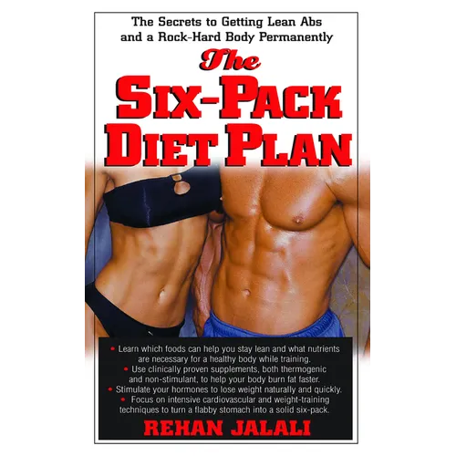 The Six-Pack Diet Plan: The Secrets to Getting Lean ABS and a Rock-Hard Body Permanently - Hardcover