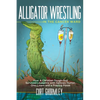 Alligator Wrestling in the Cancer Ward: How a Christian Tough-Guy Survived Leukemia with Gallows Humor, One-Liners and a Praying Posse - Paperback