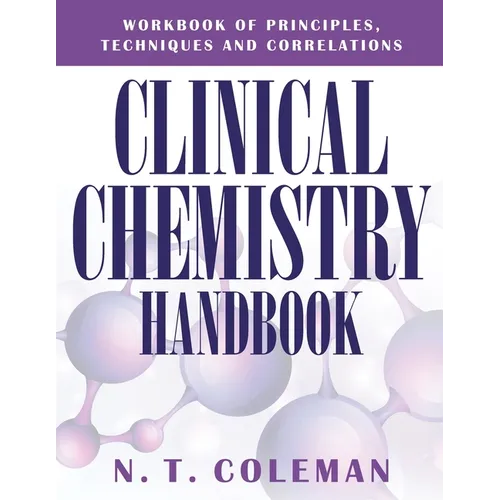 Clinical Chemistry Handbook: Workbook of Principles, Techniques and Correlations - Paperback