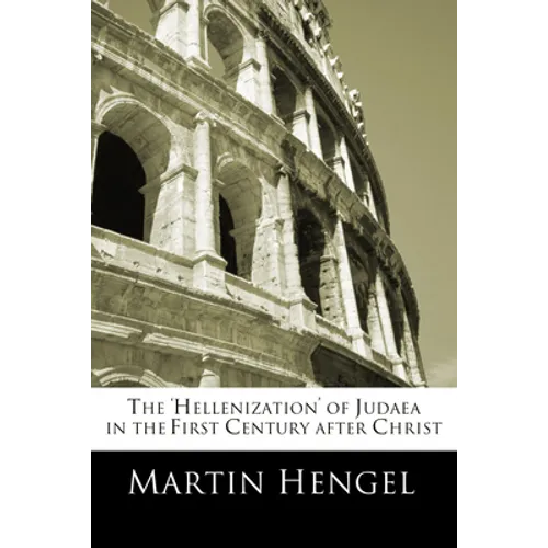 The 'Hellenization' of Judea in the First Century after Christ - Paperback