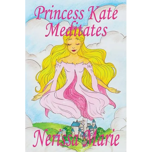 Princess Kate Meditates (Children's Book about Mindfulness Meditation for Kids, Preschool Books, Kids Books, Kindergarten Books, Kids Book, Ages 2-8, - Paperback
