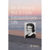 An Ordinary, But A Little Extraordinary Life: Lee's Story - Paperback