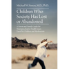 Children Who Society Has Lost or Abandoned: A Parent and Family Guide for Neuropsychiatric Health Issues Faced by Children and Adolescents - Paperback