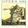 Opera 101: A Complete Guide to Learning and Loving Opera - Paperback