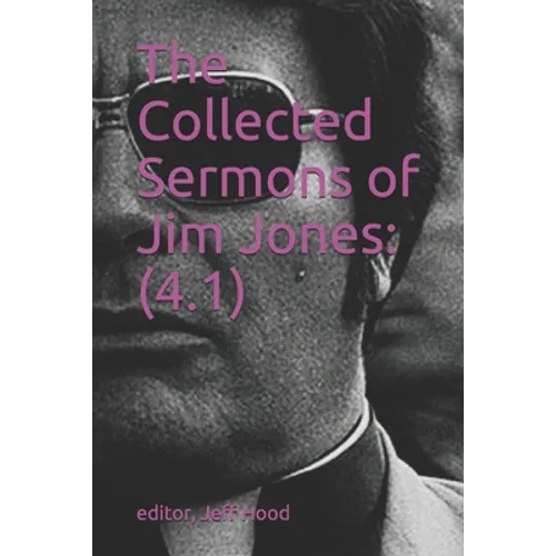 The Collected Sermons of Jim Jones: 4.1 - Paperback