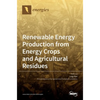 Renewable Energy Production from Energy Crops and Agricultural Residues - Hardcover