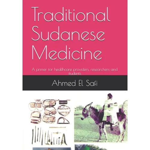 Traditional Sudanese Medicine: A primer for healthcare providers, researchers and students - Paperback
