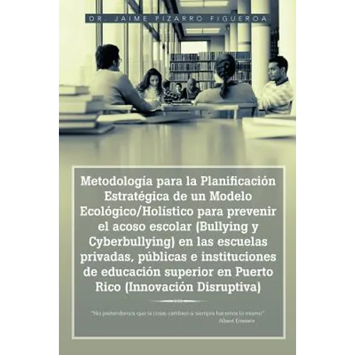 Metodología para la Planificación Estratégica de un Modelo Ecológico/Holístico para prevenir el acoso escolar (Bullying y Cyberbullying) en las escuel - Paperback