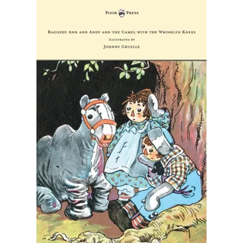 Raggedy Ann and Andy and the Camel with the Wrinkled Knees - Illustrated by Johnny Gruelle - Paperback