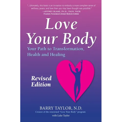 Love Your Body: Your Path to Transformation, Health, and Healing - Paperback