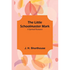 The Little Schoolmaster Mark: A Spiritual Romance - Paperback