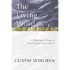 The Living Word: A Theological Study of Preaching and the Church - Paperback