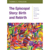 The Episcopal Story: Birth and Rebirth - Paperback