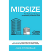 Midsize: The Truths and Strategies of Marketing in Midsize Firms - Paperback