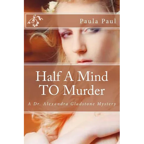 Half A Mind TO Murder: A Dr. Alexandra Gladstone Mystery - Paperback