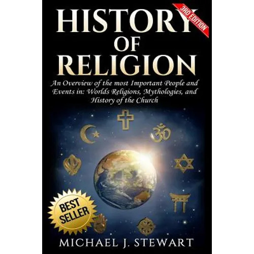 History of Religion: An Overview of the most Important People and Events in The World's Religions, Mythologies History of the Church - Paperback