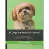 All Dogs Are Beautiful - Book II -: A Curated Collection of International Photographers - Paperback