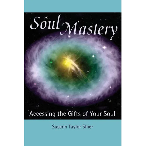 Soul Mastery: Accessing the Gifts of Your Soul - Paperback