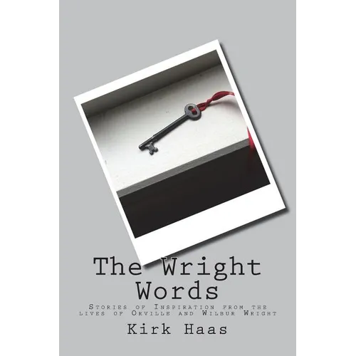 The Wright Words: Stories of Inspiration from the lives of Orville and Wilbur Wright - Paperback