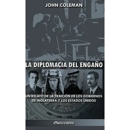 La diplomacia del engaño: un relato de la traición de los gobiernos de Inglaterra y los Estados Unidos - Hardcover