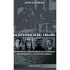 La diplomacia del engaño: un relato de la traición de los gobiernos de Inglaterra y los Estados Unidos - Hardcover