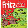 Fritz the Farting Reindeer Saves Christmas: A Story About a Reindeer's Superpower - Hardcover