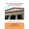 An Introductory Latin Course: A First Latin Grammar for Middle Schoolers, High Schoolers, College Students, Homeschoolers, and Self-Learners - Paperback
