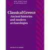 Classical Greece: Ancient Histories and Modern Archaeologies - Paperback